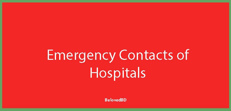 Emergency Contacts of Bangladeshi Hospitals